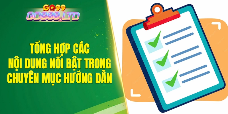 Tổng hợp các nội dung nổi bật thường xuất hiện trong chuyên mục hướng dẫn